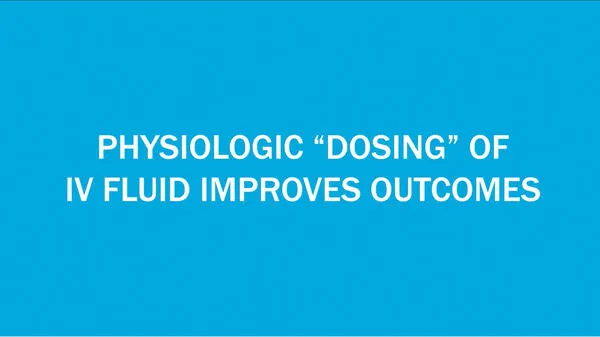 Video thumbnail with text saying "physiologic dosing" of IV fluid improves outcomes